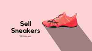 6 Best apps to sell sneakers and earn instant cash