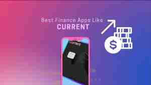 Best Bank Apps like Current to manage your finance