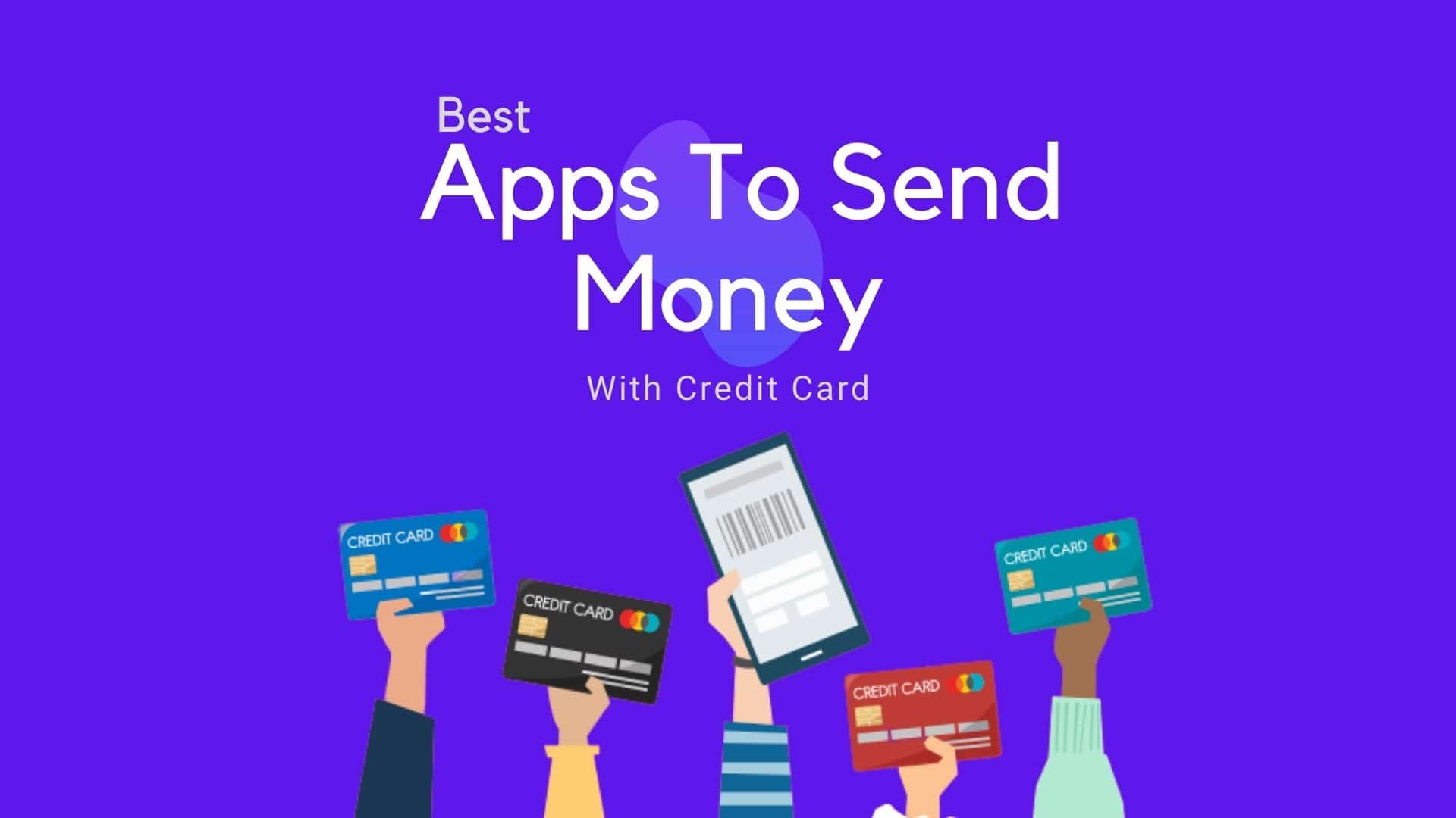 5 Best Apps To Send Money with Credit Card
