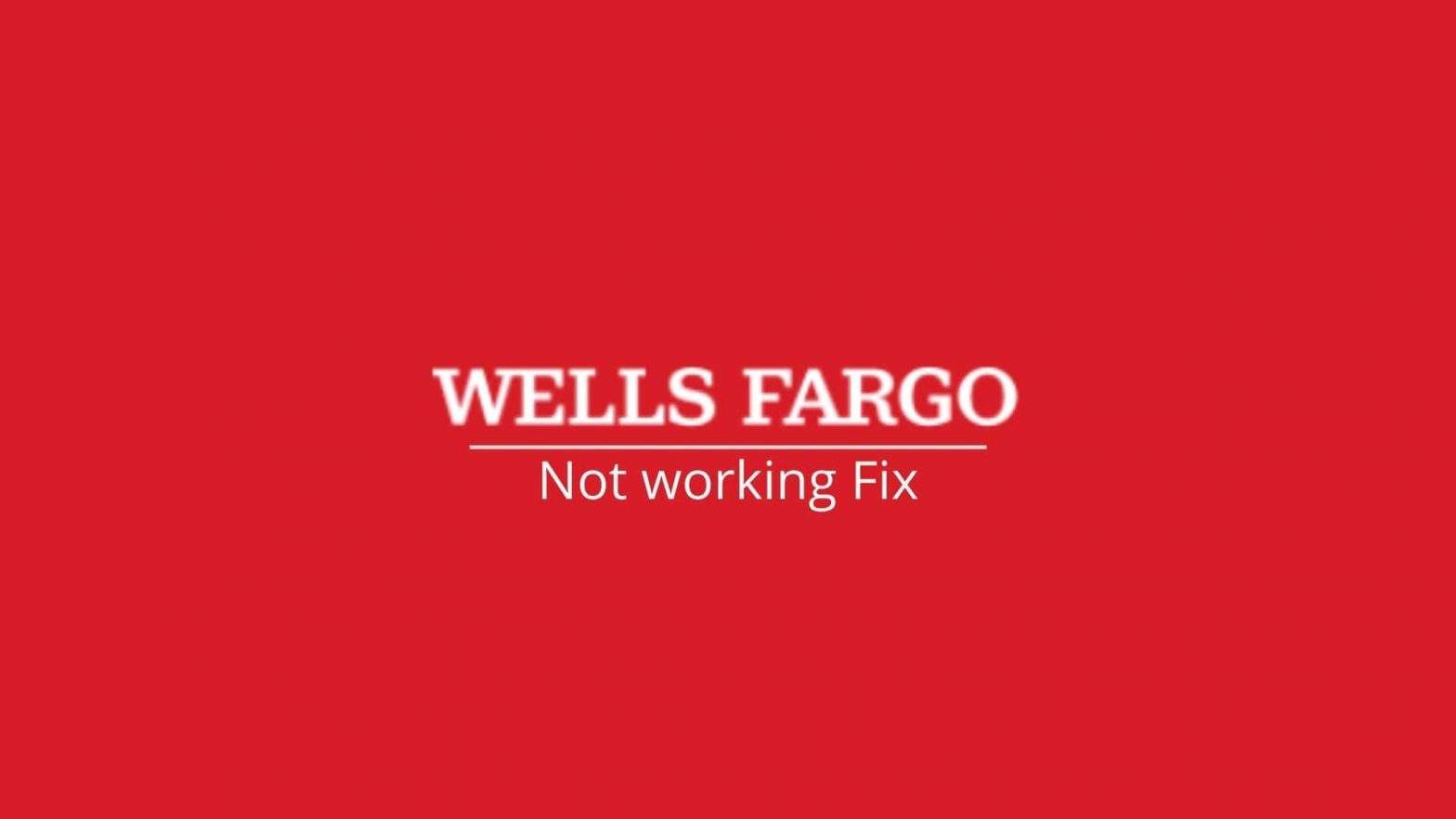 Wells Fargo app not working-min