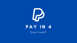 Paypal Pay in 4 denied? Reasons & Solutions