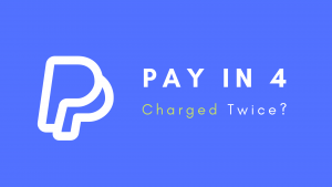 Fix: Why PayPal Pay in 4 Charged twice