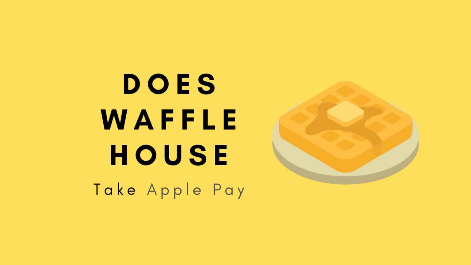 Does Waffle House Take Apple Pay? Truth TheAppFlow