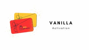 How to activate Vanilla Visa Gift card