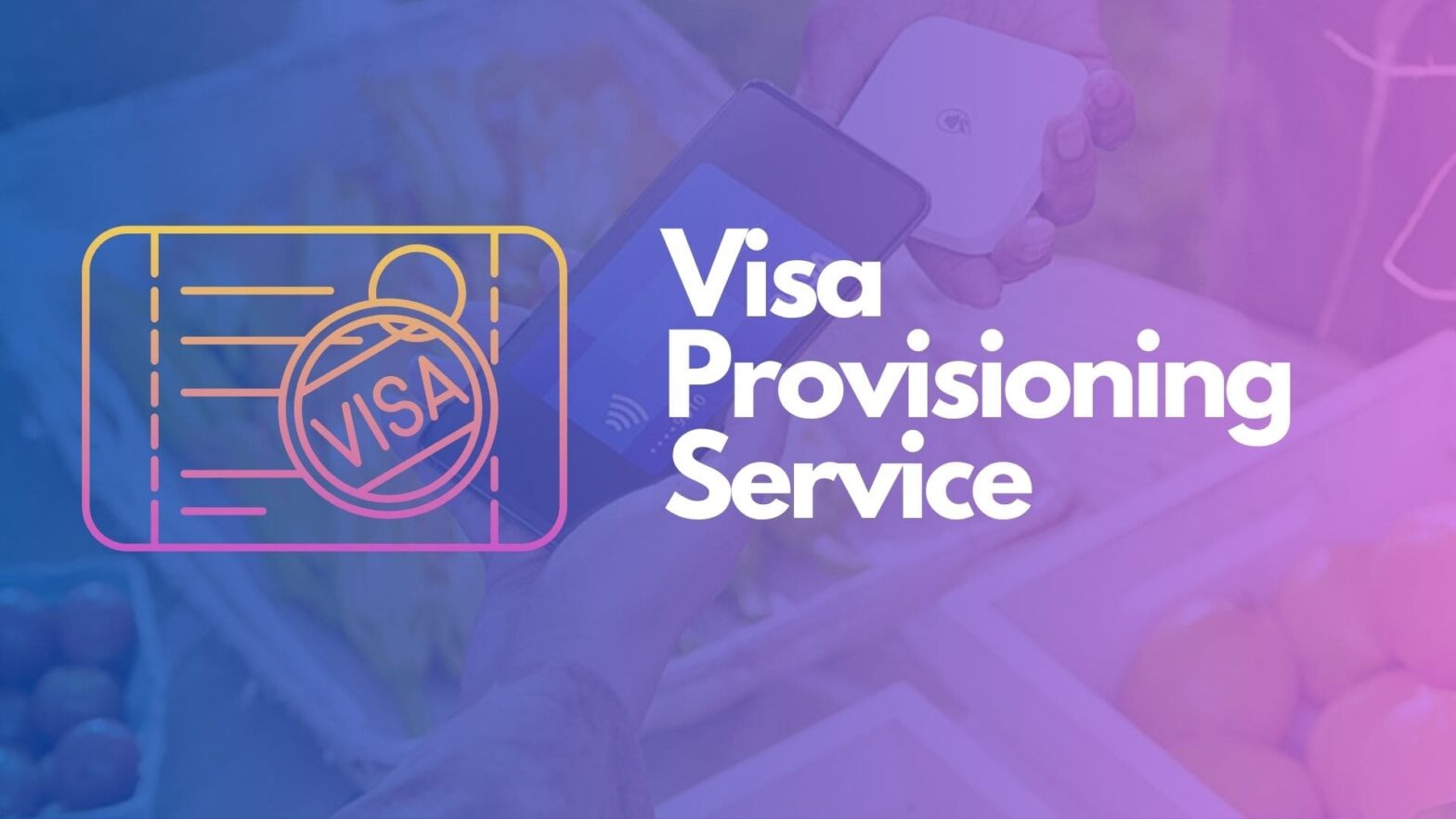 Visa Provisioning Service